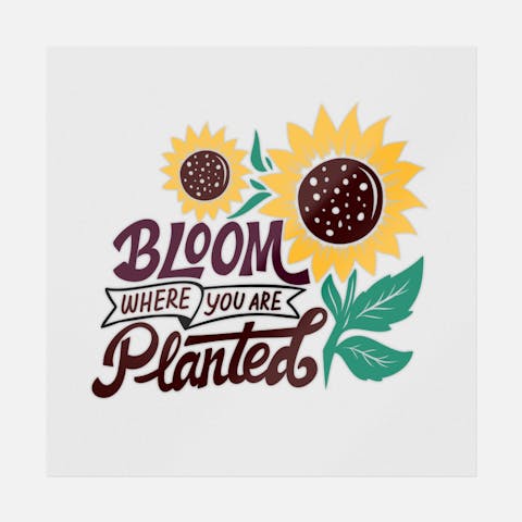 Bloom Where You Are Planted - Ninja Transfers