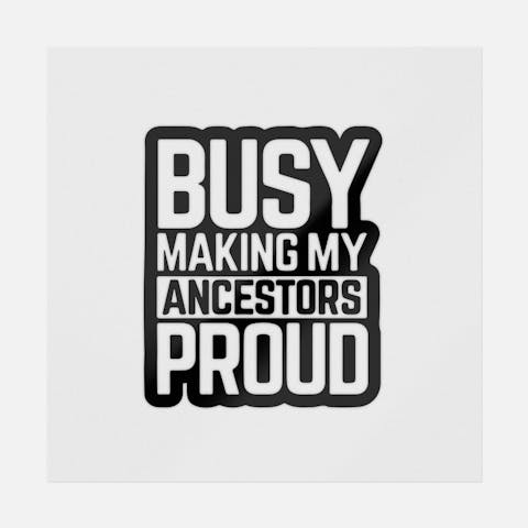 Busy Making My Ancestors Proud Simple - Ninja Transfers