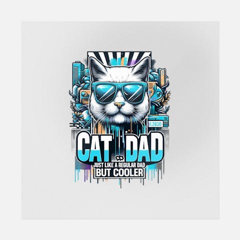 Cat Dad; Just Like A Regular Dad But Cooler Street Art - Ninja Transfers