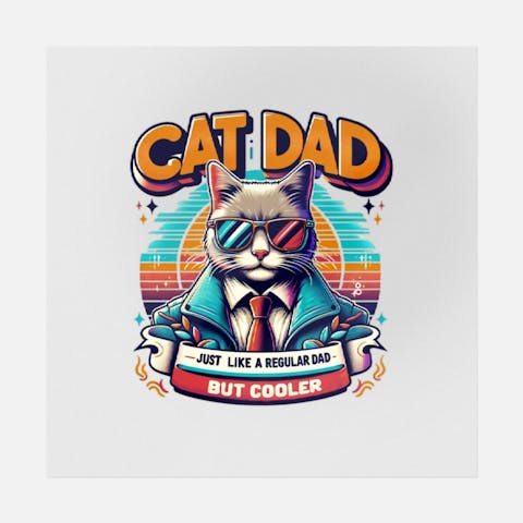 Cat Dad; Just Like A Regular Dad But Cooler - Ninja Transfers