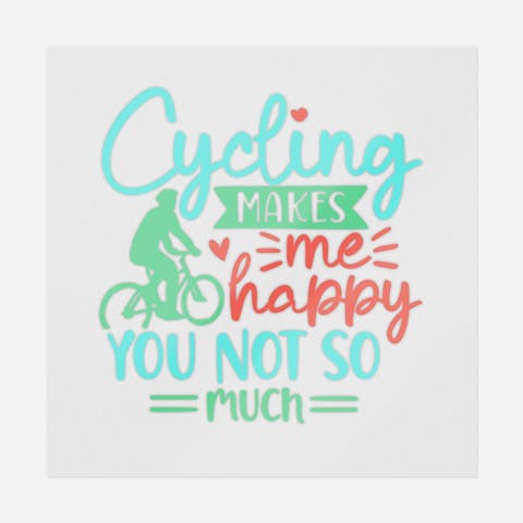 Cycling Makes Me Happy You Not So Much - Ninja Transfers