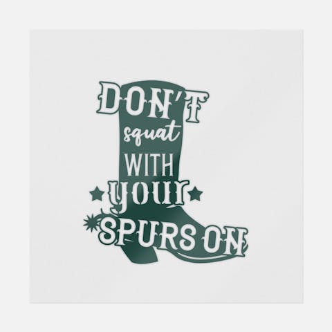 Don't Squat With Your Spurs On - Ninja Transfers