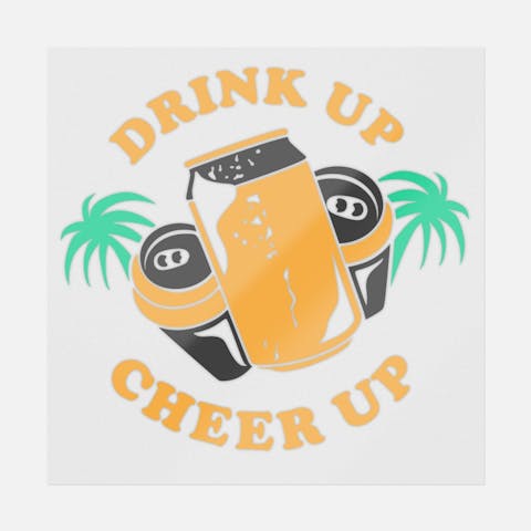 Drink Up Cheer Up - Ninja Transfers