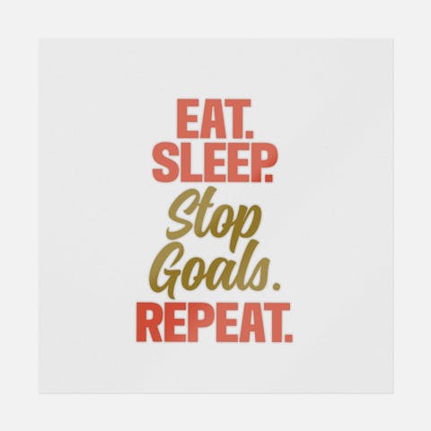 Eat Sleep Stop Goals Repeat Simple - Ninja Transfers