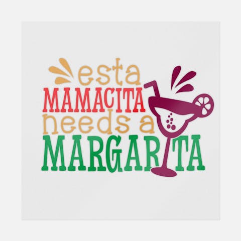 Esta Mamacita Needs A Margarita - Ninja Transfers