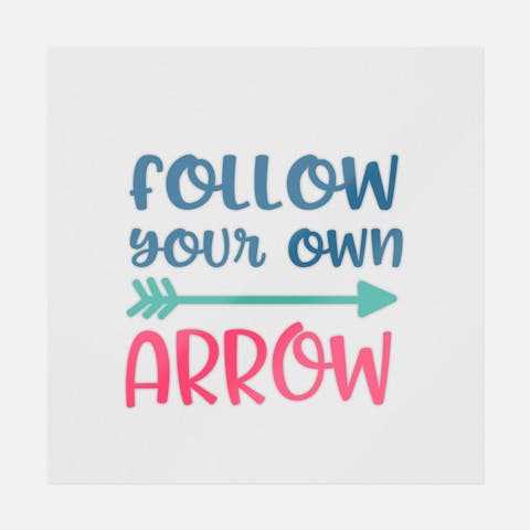 Follow Your Own Arrow