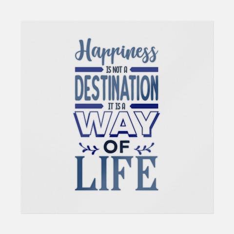 Happiness Is Not A Destination It Is A Way Of Life - Ninja Transfers