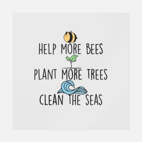 Help More Bees Plant More Trees Clean The Seas - Ninja Transfers