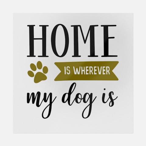 Home Is Wherever My Dog Is - Ninja Transfers