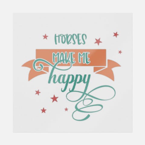 Horses Make Me Happy - Ninja Transfers