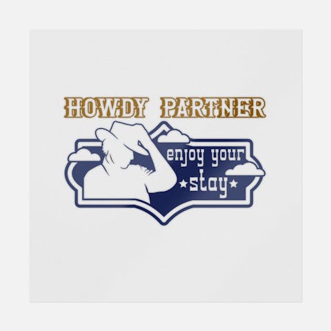 Howdy Partner Enjoy Your Stay - Ninja Transfers
