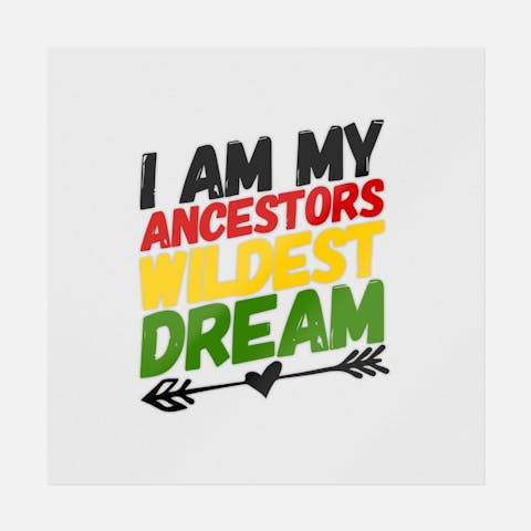 I Am My Ancestors Wildest Dreams - Ninja Transfers