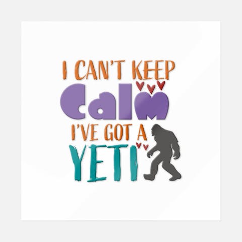 I Can't Keep Calm I've Got A Yeti - Ninja Transfers