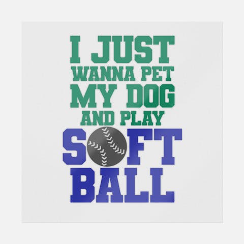 I Just Wanna Pet My Dog And Play Softball - Ninja Transfers