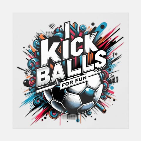 I Kick Balls For Fun Art - Ninja Transfers