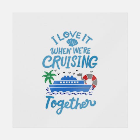 I Love It When We're Cruising Together - Ninja Transfers