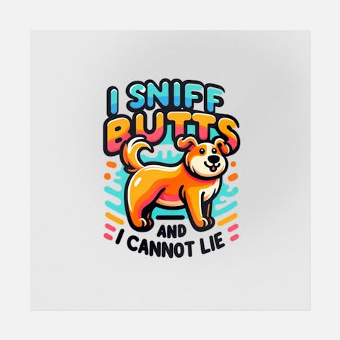 I Sniff Butts And I Cannot Lie Cute Art - Ninja Transfers