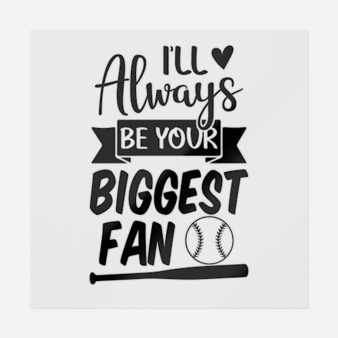 I'll Always Be Your Biggest Fan - Ninja Transfers