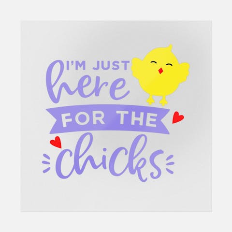 I’m Just Here For The Chicks - Ninja Transfers