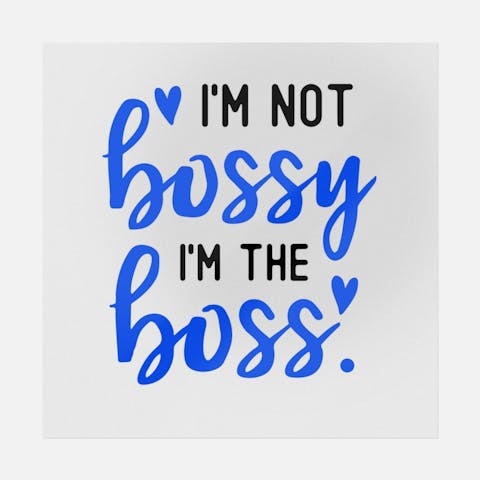 I'm Not Bossy I'm The Boss - Ninja Transfers