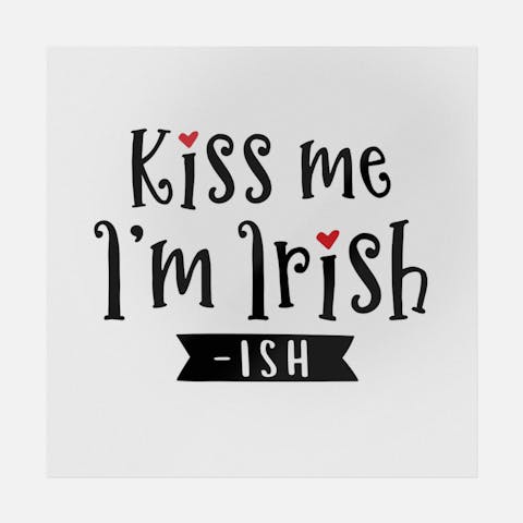 Kiss Me I'm Irish - Ish - Ninja Transfers