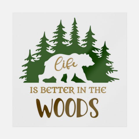 Life Is Better In The Woods - Ninja Transfers