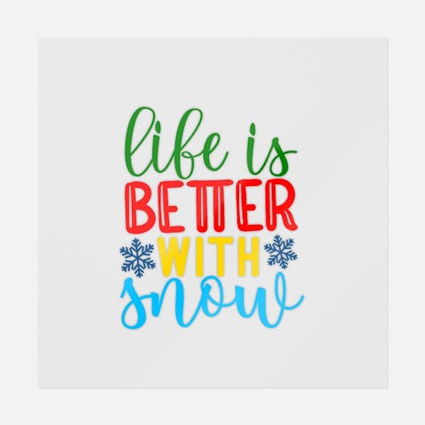 Life Is Better With Snow - Ninja Transfers