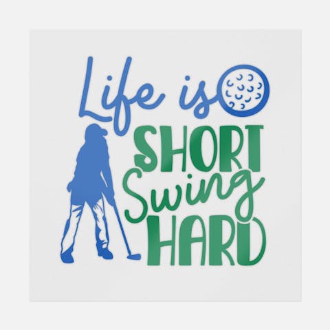 Life Is Short Swing Hard - Ninja Transfers