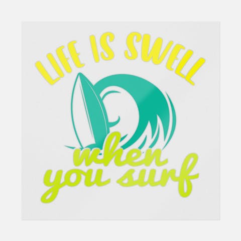 Life Is Swell When You Surf - Ninja Transfers
