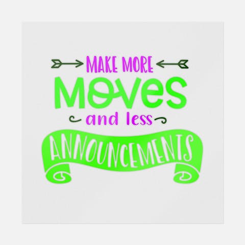 Make More Moves And Less Announcements - Ninja Transfers