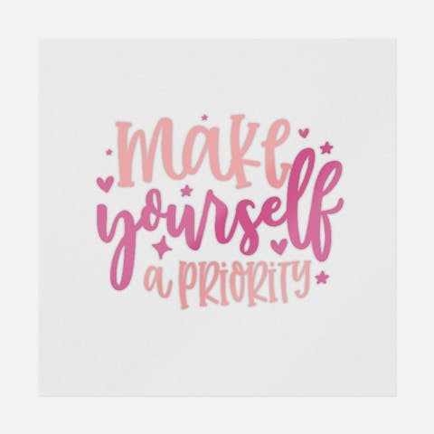Make Yourself A Priority Pink - Ninja Transfers