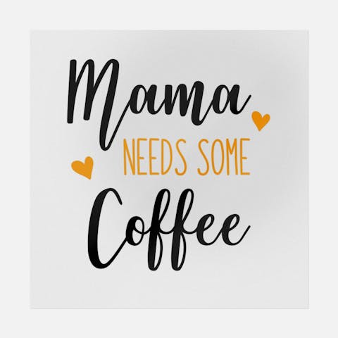 Mama Needs Some Coffee - Ninja Transfers