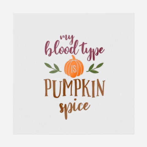My Blood Type Is Pumpkin Spice - Ninja Transfers