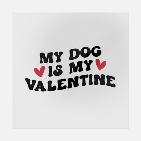 My Dog Is My Valentine - Ninja Transfers