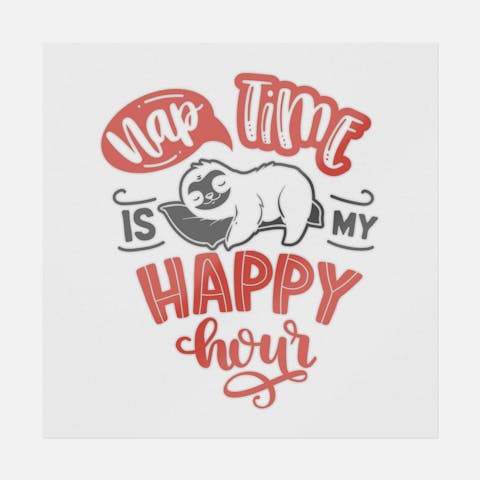 Nap Time Is My Happy Hour - Ninja Transfers
