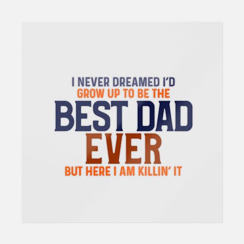 Never Dreamed Best Dad - Ninja Transfers