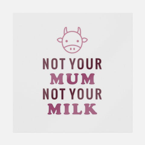 Not Your Mum Not Your Milk - Ninja Transfers