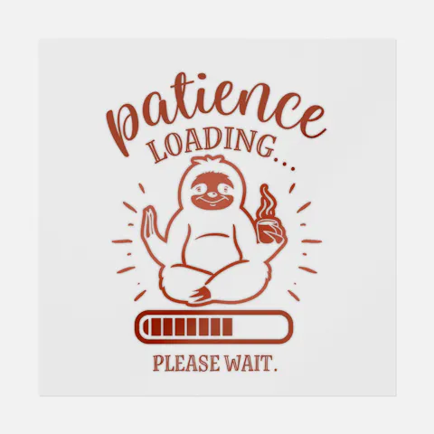 Patience Loading Please Wait | Sloth Ready-to-Press DTF Transfers