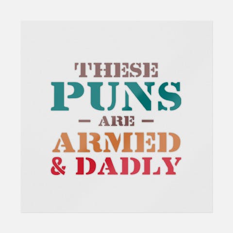 Puns Are Armed Dadly - Ninja Transfers