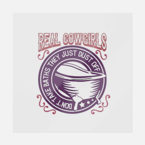 Real Cowgirls Don’t Take Baths They Just Dust Off - Ninja Transfers