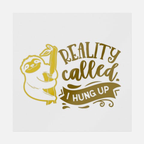 Reality Called I Hung Up - Ninja Transfers