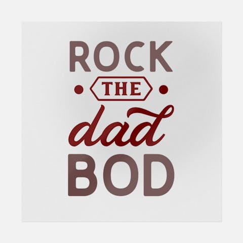 Rock The Dad Bod - Ninja Transfers