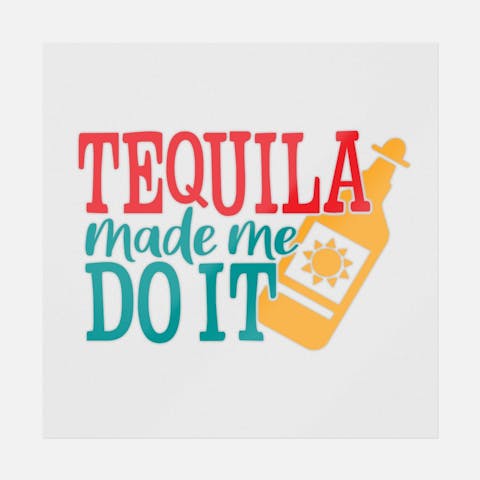 Tequila Made Me Do It - Ninja Transfers