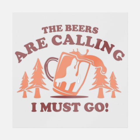 The Beers Are Calling I Must Go - Ninja Transfers