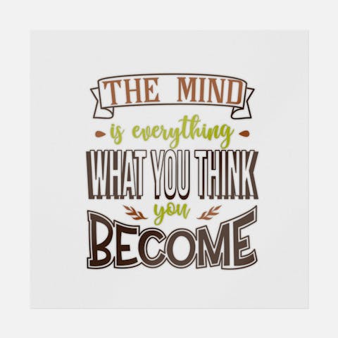 The Mind Is Everything What You Think You Become - Ninja Transfers