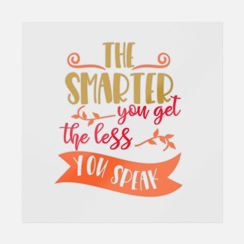 The Smarter You Get The Less You Speak - Ninja Transfers