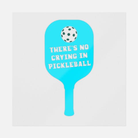 There's No Crying In Pickleball - Ninja Transfers