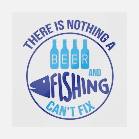There's Nothing A Beer And Fishing Can't Fix - Ninja Transfers