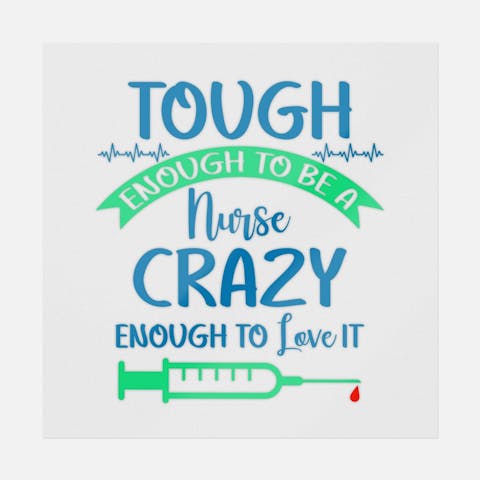 Tough Enough To Be A Nurse, Crazy Enough To Love It - Ninja Transfers