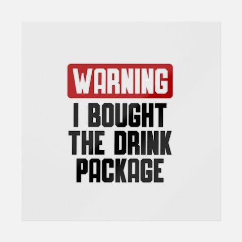 Warning I Bought The Drink Package - Ninja Transfers